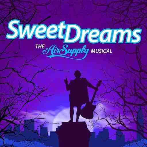 Sweet Dreams: The Air Supply Musical