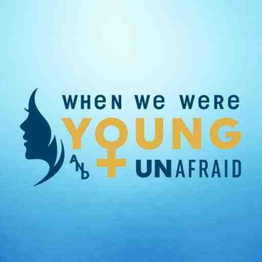 When We Were Young And Unafraid